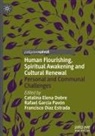 Francisco Díaz Estrada, Catalina Elena Dobre, Francisco Díaz Estrada, Rafael García Pavón, Rafael García Pavón - Human Flourishing, Spiritual Awakening and Cultural Renewal