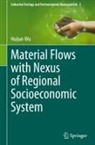 Huijun Wu - Material Flows with Nexus of Regional Socioeconomic System