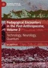 jan jagodzinski - Pedagogical Encounters in the Post-Anthropocene, Volume 2