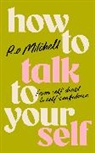 Ro Mitchell - How to Talk to Yourself
