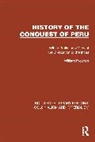 William Prescott, John Foster Kirk - History of the Conquest of Peru