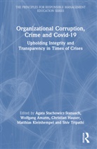 Wolfgang Amann, Christian Hauser, Hauser Christian, Matthias Kleinhempel, Kleinhempel Matthias, Agata Stachowicz-Stanusch... - Organizational Corruption, Crime and Covid-19