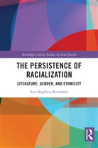 Luz Angélica Kirschner - The Persistence of Racialization