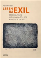 Werner Busch - Leben im Exil