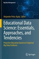 Alejandro Peña-Ayala - Educational Data Science: Essentials, Approaches, and Tendencies