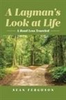 Sean Ferguson - A Layman's Look at Life