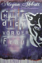 Megan Abbott - Hüte dich vor der Frau