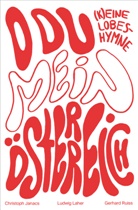 Christoph Janacs, Ludwig Laher, Gerhard Ruiss - O du mein Österreich