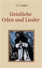 C F Gellert, C. F. Gellert, Christian Fürchtegott Gellert, Conrad Eibisch - Geistliche Oden und Lieder