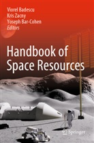 Viorel Badescu, Yoseph Bar-Cohen, Kris Zacny - Handbook of Space Resources, 2 Teile