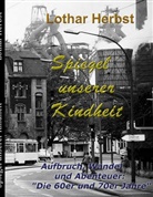 Lothar Herbst - Spiegel unserer Kindheit