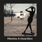 Heinz Nigg - Miavista: A visual diary