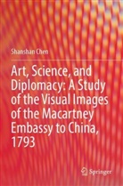 Shanshan Chen - Art, Science, and Diplomacy: A Study of the Visual Images of the Macartney Embassy to China, 1793