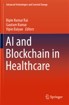 Vipin Balyan, Gautam Kumar, Bipin Kumar Rai - AI and Blockchain in Healthcare
