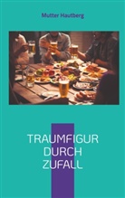 Mutter Hautberg - Traumfigur durch Zufall