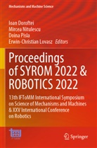 Ioan Doroftei, Erwin-Christian Lovasz, Mircea Nitulescu, Doina Pisla, Doina Pisla et al - Proceedings of SYROM 2022 & ROBOTICS 2022