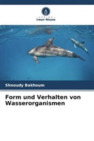 Shnoudy Bakhoum - Form und Verhalten von Wasserorganismen