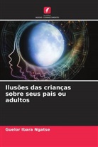 Guelor Ibara Ngatse - Ilusões das crianças sobre seus pais ou adultos