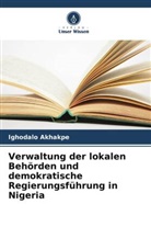 Ighodalo Akhakpe - Verwaltung der lokalen Behörden und demokratische Regierungsführung in Nigeria