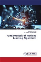 Mrs M. G. Chitra, Mrs M.G. CHITRA, Dr. RAMYA GOVINDARAJ, Ramya Govindaraj - Fundamentals of Machine Learning Algorithms