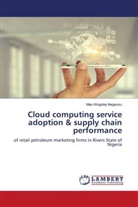 Mac-Kingsley Ikegwuru - Cloud computing service adoption & supply chain performance