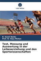 B Gowri Naidu, B. Gowri Naidu, N. Vijay Mohan, Prof N Vijay Mohan, Prof. N. Vijay Mohan - Test, Messung und Auswertung in der Leibeserziehung und den Sportwissenschaften