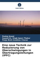 Anubha, Pooja Bisht Anubhav Charan, Suyash Kr Singh Apurv Thakur, Suyash Kr.  Singh Apurv Thakur, Suyash Kr. Singh Apurv Thakur, Pankaj Aswal - Eine neue Technik zur Reduzierung von Oberschwingungen in Übertragungsleitungen (IPFC)