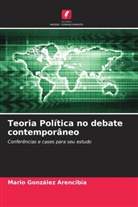 Mario González Arencibia - Teoria Política no debate contemporâneo