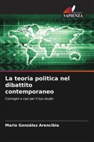 Mario González Arencibia - La teoria politica nel dibattito contemporaneo