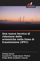 Pooja Bisht Anubhav Charan, Suyash Kr.  Singh Apurv Thakur, Suyash Kr. Singh Apurv Thakur, Pankaj Aswal - Una nuova tecnica di riduzione delle armoniche nella linea di trasmissione (IPFC)