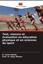 B. Gowri Naidu, N. Vijay Mohan, Prof. N. Vijay Mohan - Test, mesure et évaluation en éducation physique et en sciences du sport