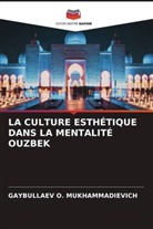 GAYBULLAEV O. MUKHAMMADIEVICH - LA CULTURE ESTHÉTIQUE DANS LA MENTALITÉ OUZBEK