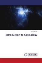 Alfred Shaikh - Introduction to Cosmology