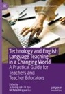 Michelle Mingyue Gu, Ju Seong Lee, Di Zou - Technology and English Language Teaching in a Changing World