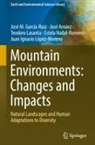 José Arnáez, José M. García-Ruiz, Teodoro Lasanta, Juan Ignacio López- Moreno, Estela Nadal-Romero - Mountain Environments: Changes and Impacts