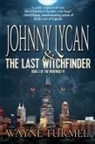 Wayne Turmel - Johnny Lycan and the Last Witchfinder
