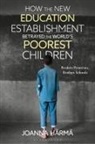 Joanna Harma, Joanna Härmä - How The New Education Establishment Betrayed The World s Poorest