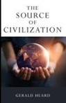 Gerald Heard - The Source of Civilization