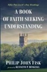 Philip John Fisk - A Book of Faith Seeking Understanding