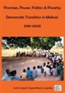 John Lloyd Chipembere Lwanda - Promises, Power, Politics & Poverty