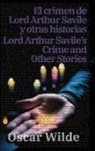 Oscar Wilde - El crimen de Lord Arthur Savile y otras historias - Lord Arthur Savile's Crime and Other Stories
