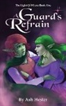 Ash Hester, Amy Wilson - A Guard's Refrain - The Light of Miera Book 1