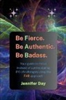 Jennifer Day - Be Fierce. Be Authentic. Be Badass