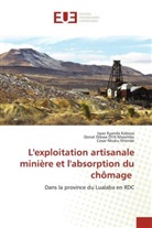 Donat Dibwe DYA Mwembu, Isaac Kyanda Kaboza, Cesar Nkuku Khonde - L'exploitation artisanale minière et l'absorption du chômage
