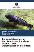 Sergey Dromashko, Oksana Koneva, Elena Rovba - Genotypisierung von Karpfenrassen Cyprinus carpio L. der weißrussischen Selektion