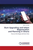 Sam C. M. Ofori - Slum Upgrading and Urban Regeneration and Planning in Ghana