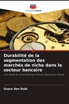 Grace den Dulk - Durabilité de la segmentation des marchés de niche dans le secteur bancaire