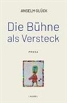 Anselm Glück - Die Bühne als Versteck