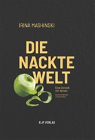 Irina Mashinski, Maria Meinel - Die nackte Welt