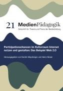 Kerstin Mayrberger, Moser, Heinz Moser - Partizipationschancen im Kulturraum Internet nutzen und gestalten Das Beispiel Web 2.0